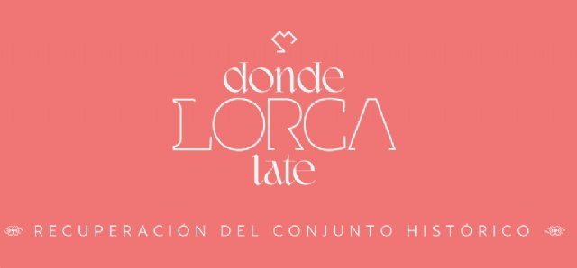 La campaña ‘Donde Lorca Late’ dará participación a los lorquinos en la redacción del Plan Director para la Recuperación y Regeneración del Recinto Histórico de la Ciudad - 1, Foto 1