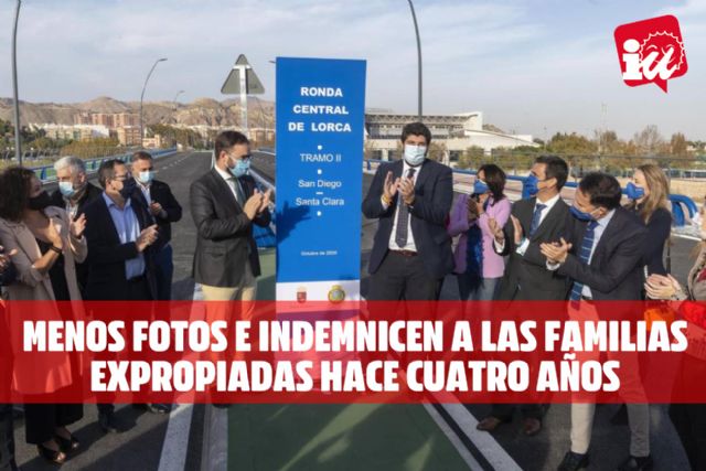 IU-Verdes Lorca exige que se indemnice a las familias expropiadas por la Ronda Central hace cuatro años - 1, Foto 1