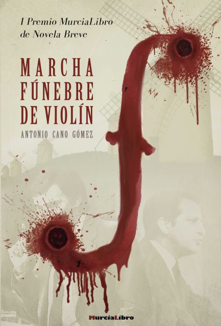 Llega a las librerías Marcha fúnebre de violín, de Antonio Cano Gómez, reciente Premio MurciaLibro de Novela Breve - 2, Foto 2