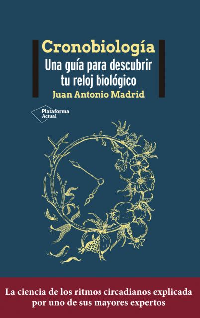 El catedrático de la UMU Juan Antonio Madrid publica el libro 'Cronobiología. Una guía para descubrir tu reloj biológico' - 2, Foto 2