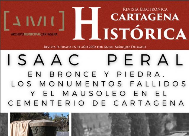 El número de enero de la revista Cartagena Histórica da protagonismo a Isaac Peral y los monumentos dedicados a su figura - 1, Foto 1