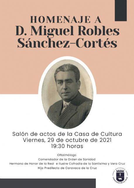 El Ayuntamiento recuerda en un acto público al oftalmólogo Miguel Robles, uno de los personajes más destacados de la Caravaca del siglo XX - 1, Foto 1
