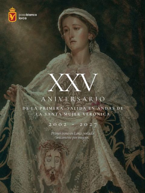 El Paso Blanco conmemorará el XXV aniversario del trono de la Santa Mujer Verónica, el primero de la Semana Santa de Lorca portado exclusivamente por mujeres - 4, Foto 4