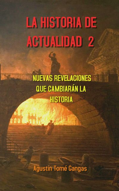 La Historia de actualidad 2: Nuevas revelaciones que cambiarán la Historia, nuevo libro de Agustín Tomé - 3, Foto 3