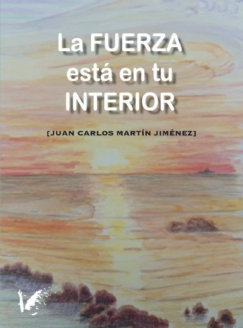 La FUERZA está en tu INTERIOR, nuevo libro del escritor y periodista Juan Carlos Martín Jiménez - 1, Foto 1