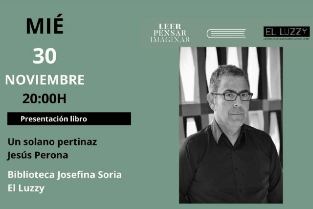 Jesús Perona presenta su novela ´Un Solano Pertinaz´ en Leer, pensar, imaginar - 1, Foto 1
