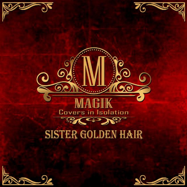 MAGIK. Sister Golden Hair. “Covers in Isolation” - 1, Foto 1