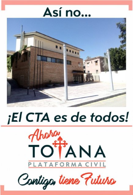 The Civil Platform AHORA TOTANA shows its rejection of the cession of the CTA to ASART, Foto 1