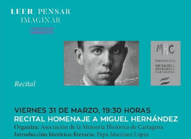 El ciclo Leer, Pensar, Imaginar homenajea este viernes a Miguel Hernandez con un recital por el 75 aniversario de su muerte - 1, Foto 1