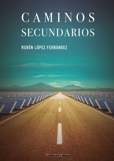Rubén López Fernández presenta su libro de relatos Caminos secundarios el viernes 1 de abril en la Biblioteca Salvador García Aguilar - 2, Foto 2