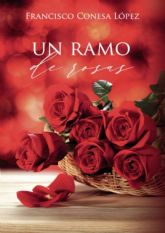 Francisco Conesa Lpez presenta su libro Un ramo de rosas el martes 2 de marzo en la Biblioteca Salvador Garca Aguilar