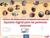 1 de octubre: Día internacional de las personas mayores. Equidad digital para todas las edades