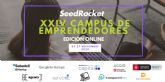 SeedRocket lanza su XXIV Campus de Emprendedores, en busca de startups con potencial de superar los retos de los próximos años