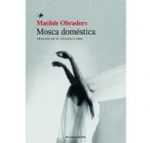 Matilde Obradors publica Mosca domstica, destruyendo tpicos y doctrinas sobre el deseo sexual femenino