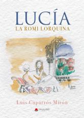 El Huerto Ruano acoger, este jueves, la presentacin de la novela de Luis Caparrs titulada 'Luca. La romi lorquina'