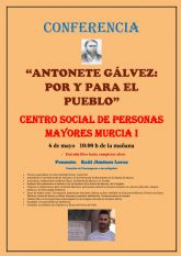 El Centro Social de Personas Mayores Murcia I acoge la conferencia “Antonete Gálvez: por y para el pueblo”