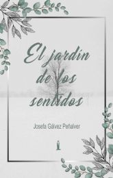 El Jardín de los sentidos, de Josefa Gálvez Peñalver
