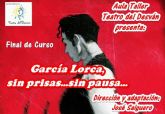 Los versos de Garca Lorca cierran el curso del aula Taller Teatro El Desvn