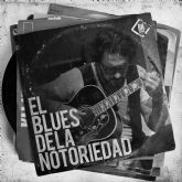 “El blues de la notoriedad'