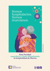 'Somos hospitalarios. Somos murcianos' la nueva campana de Navidad de la Fundacin Jess Abandonado