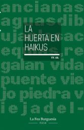 La Fea Burgues�a presenta La huerta en haikus, un libro donde treinta y siete haijines se unen para describirnos la huerta de Murcia en haikus