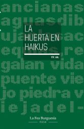 La Fea Burguesa presenta La huerta en haikus, un libro donde treinta y siete haijines se unen para describirnos la huerta de Murcia en haikus
