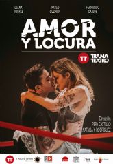 Trama Teatro presenta AMOR Y LOCURA el sábado 10  de diciembre en el Teatro Villa de Molina