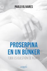 Pablo Olivares presenta su libro Proserpina en un bnker el mircoles 9 de marzo en la Biblioteca Salvador Garca Aguilar