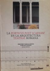 Un libro publicado por la UMU recoge la primera monografía actualizada del pórtico tras el escenario de los teatros romanos