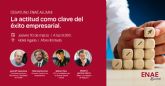 La actitud como clave del �xito empresarial, nuevo Desayuno de ENAE Alumni
