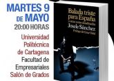 Josele Sanchez presenta su nuevo libro, Balada triste para españa, en la UPCT
