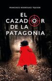 Francisco Rodríguez Tejedor estremece con su novela ´El cazador de la Patagonia´