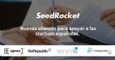 SeedRocket cierra nuevos acuerdos con cuatro entidades que se comprometen a apoyar a las startups españolas
