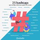 Qustodio elabora un listado con 25 hashtags interesantes y de calidad que los menores deberían seguir