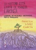 Priscila Lpez Garca publica La historia est escrita de manera errnea con la Editorial viveLibro