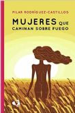 Mujeres que Caminan sobre Fuego, una novela que ofrece una mirada inspiradora sobre el universo femenino