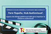 Asuntos Econmicos y Transformacin Digital constituye el Foro Espana, Hub Audiovisual, espacio de dilogo pblico-privado para impulsar la industria audiovisual
