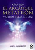 La profeca de los cambios en la Tierra se descubre en Ano 2020 El Arcngel Metatrn y otros seres de luz