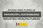 Industria convoca ayudas por 150 millones de euros a planes de innovación y sostenibilidad de la industria manufacturera