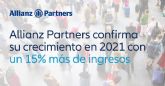 Allianz Partners confirma su crecimiento durante 2021 con un 15% m�s de ingresos respecto al ano anterior