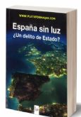 Un libro imprescindible: ESPANA SIN LUZ ?un delito de estado?