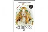 Germinacin, la novela que muestra que el deseo justifica las primeras y ms relevantes decisiones vitales