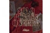 El primer single �Solo por tu querer� de Los Jaleo