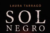 Sol Negro, de Laura Tarrag, un reto literario solo al alcance de los lectores ms valerosos