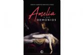 La incontestable novela que da la cara por la defensa de la dignidad femenina, �Amelia y sus demonios�
