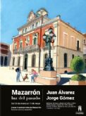 Casas Consistoriales expone �Mazarr�n luz del pasado� de los dibujantes Juan �lvarez y Jorge G�mez