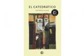 Cu�l es el camino de la cima a la sima, con la incontestable novela de Antonio Villar, �El catedr�tico�