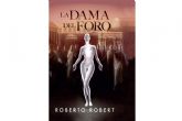 El escritor Roberto Robert Gar estrena su nueva obra 'La Dama del Foro', una novela que combina una mezcla coral de gneros