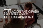 Jubilacin anticipada para trabajadores con discapacidad igual o superior al 45%