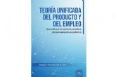 Arrojar luz sobre el campo de la econom�a con el libro, 'Teor�a unificada del producto y del empleo', de Joaqu�n Pozuelo de la Flor